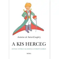 Móra: Antoine de Saint-Exupéry - Malý princ v klasickom preklade Györgya Rónaya
