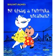Móra: Bálint Ágnes - Čo je nové na ulici Futrinka? rozprávková kniha